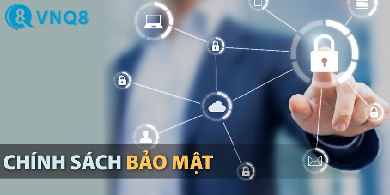 Những chính sách bảo mật của VNQ8